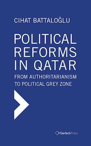 Political Reforms in Qatar: From Authoritarianism to Political Grey Zone