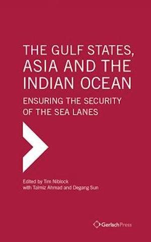 The Gulf States, Asia and the Indian Ocean: Ensuring the Security of the Sea Lanes