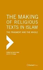 The Making of Religious Texts in Islam: The Fragment and the Whole