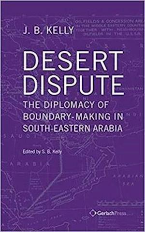 Desert Dispute: the Diplomacy of Boundary-Making in South-Eastern Arabia (3 Vol Set)