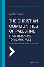 The Christian Communities of Palestine from Byzantine to Islamic Rule