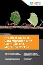 Practical Guide to Data Migration with SAP S/4HANA Migration Cockpit