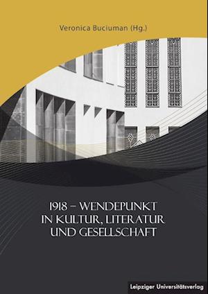 1918 - Wendepunkt in Kultur, Literatur und Gesellschaft