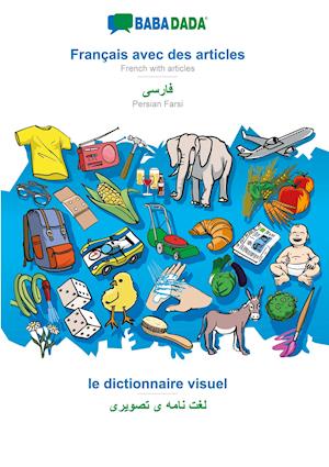 BABADADA, Français avec des articles - Persian Farsi (in arabic script), le dictionnaire visuel - visual dictionary (in arabic script)