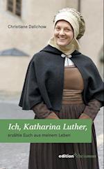 Ich, Katharina Luther