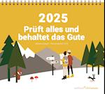 Prüft alles und behaltet das Gute! (1. Thessalonicher 5,21) 2025