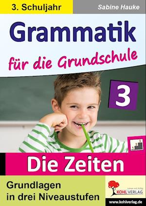 Grammatik für die Grundschule  - Die Zeiten / Klasse 3