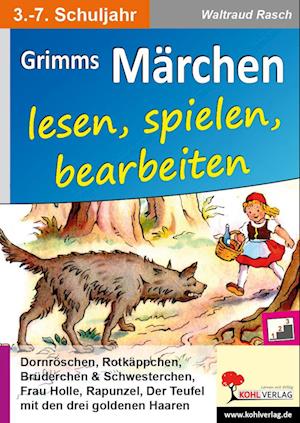 Grimms Märchen lesen, spielen, bearbeiten