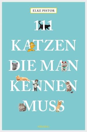 111 Katzen, die man kennen muss