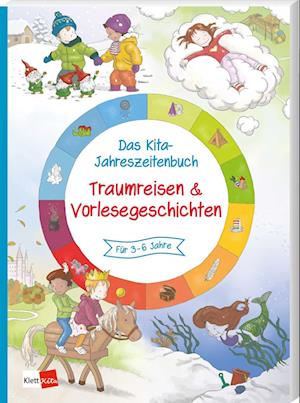 Das Kita-Jahreszeitenbuch: Traumreisen & Vorlesegeschichten