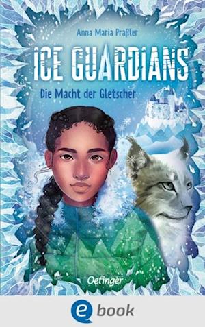 Ice Guardians 1. Die Macht der Gletscher