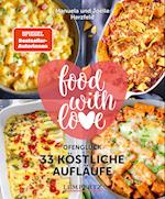 food with love - 33 köstliche Aufläufe