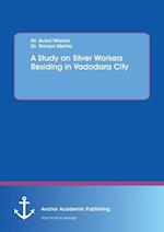 A Study on Silver Workers Residing in Vadodara City