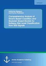 Comprehensive Analysis of Swarm Based Classifiers and Bayesian Based Models for Epilepsy Risk Level Classification from EEG Signals