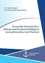 Personality Characteristics, Attitude and Emotional Intelligence among Secondary Level Teachers