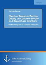 Effects of Perceived Service Quality on Customer Loyalty and Repurchase Intentions. The Mediating Role of Customer Satisfaction