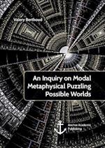 An Inquiry on Modal Metaphysical Puzzling Possible Worlds