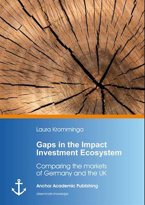 Gaps in the Impact Investment Ecosystem. Comparing the markets of Germany and the UK