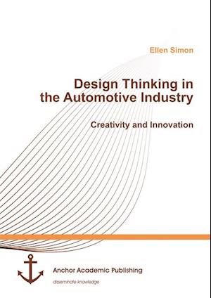 Design Thinking in the Automotive Industry. Creativity and Innovation