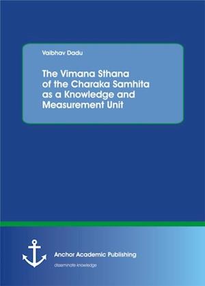 Vimana Sthana of the Charaka Samhita as a Knowledge and Measurement Unit