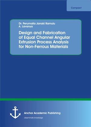 Design and Fabrication of Equal Channel Angular Extrusion Process Analysis for Non-Ferrous Materials