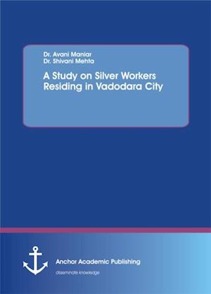 Study on Silver Workers Residing in Vadodara City