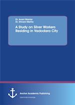 Study on Silver Workers Residing in Vadodara City