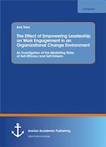 Effect of Empowering Leadership on Work Engagement in an Organizational Change Environment. An Investigation of the Mediating Roles of Self-Efficacy and Self-Esteem