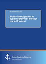 Tourism Management of Russian Behavioral Intention toward Thailand