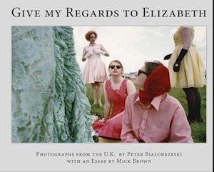 Peter Bialobrzeski, Give my Regards to Elizabeth