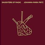 Johanna-Maria Fritz: Daughters of Magic