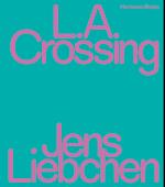 Jens Liebchen | L.A. Crossing