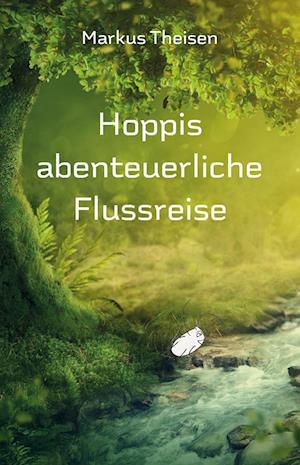 Hoppis abenteuerliche Flussreise