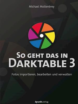 So geht das in Darktable 3