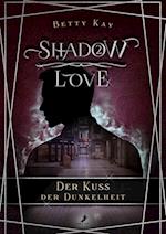 Shadow Love - Der Kuss der Dunkelheit