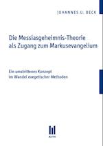 Die Messiasgeheimnis-Theorie als Zugang zum Markusevangelium