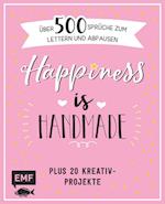 Happiness is handmade - über 500 Sprüche, Zitate und Weisheiten zum Lettern und Abpausen