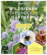 Wildbienenfreundlich gärtnern für Balkon, Terrasse und kleine Gärten