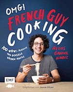 OMG! Das Kochbuch von French Guy Cooking: 100 Wow!-Rezepte und geniale Küchen-Hacks
