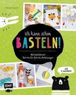 Ich kann schon basteln! Das Bastelbuch für Kinder ab 2 Jahren