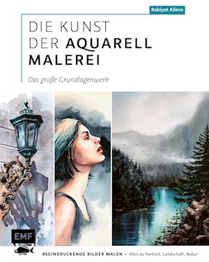 Die Kunst der Aquarellmalerei - das große Grundlagenwerk