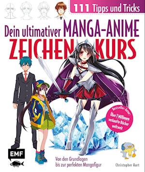 Dein ultimativer Manga-Anime-Zeichenkurs - 111 Tipps und Tricks - Von den Grundlagen bis zur perfekten Mangafigur
