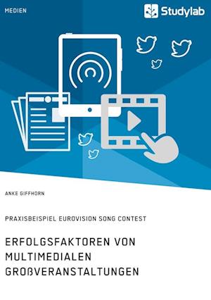 Erfolgsfaktoren von multimedialen Großveranstaltungen. Praxisbeispiel Eurovision Song Contest