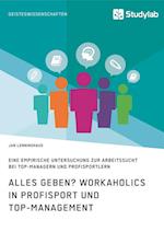 Alles Geben? Workaholics in Profisport Und Top-Management