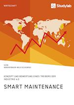 Smart Maintenance. Konzept und Bewertung eines Treibers der Industrie 4.0