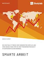 Smarte Arbeit. Die Digitale Fitness Der Generation 50plus Und Ihre Bedeutung Für Die Wettbewerbsfähigkeit Im Demografischen Wandel