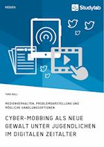 Cyber-Mobbing als neue Gewalt unter Jugendlichen im digitalen Zeitalter
