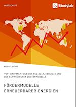 Fördermodelle Erneuerbarer Energien. Vor- Und Nachteile Des Eeg 2017, Eeg 2014 Und Des Schwedischen Quotenmodells