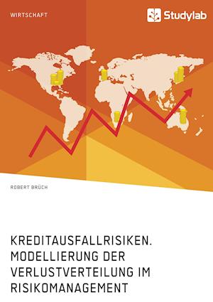 Kreditausfallrisiken. Modellierung Der Verlustverteilung Im Risikomanagement