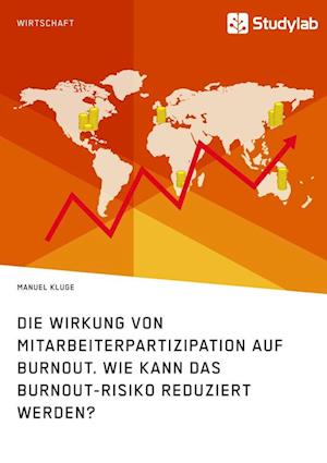 Die Wirkung Von Mitarbeiterpartizipation Auf Burnout. Wie Kann Das Burnout-Risiko Reduziert Werden?